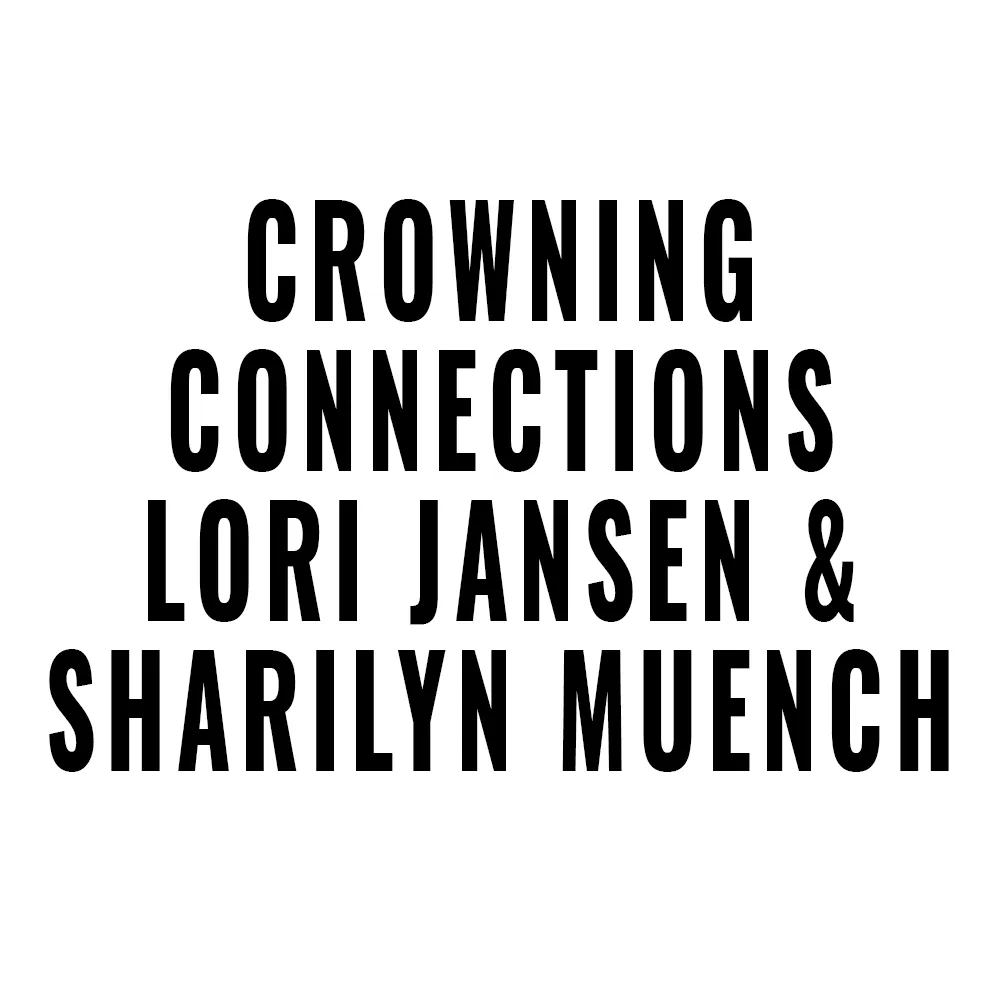 CROWNING CONNECTIONS LORI JANSEN SHARILYN MUENCH