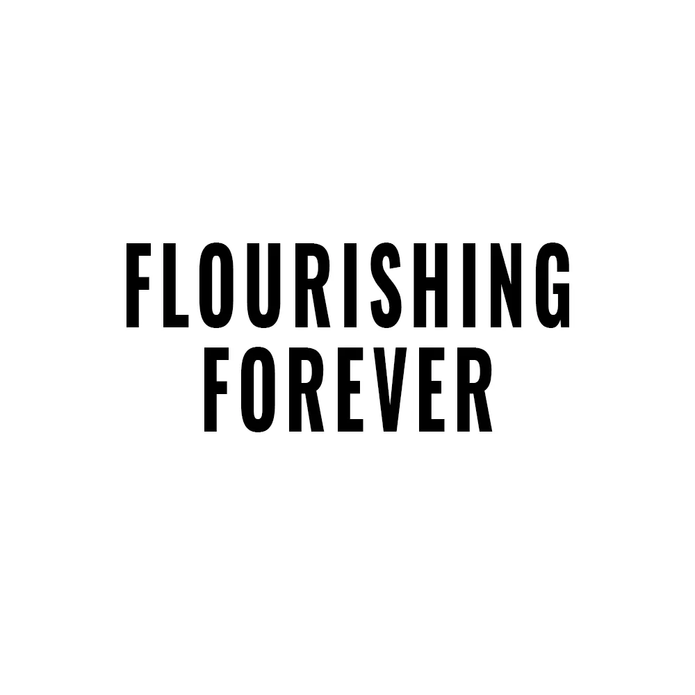 FLOURISHING FOREVER